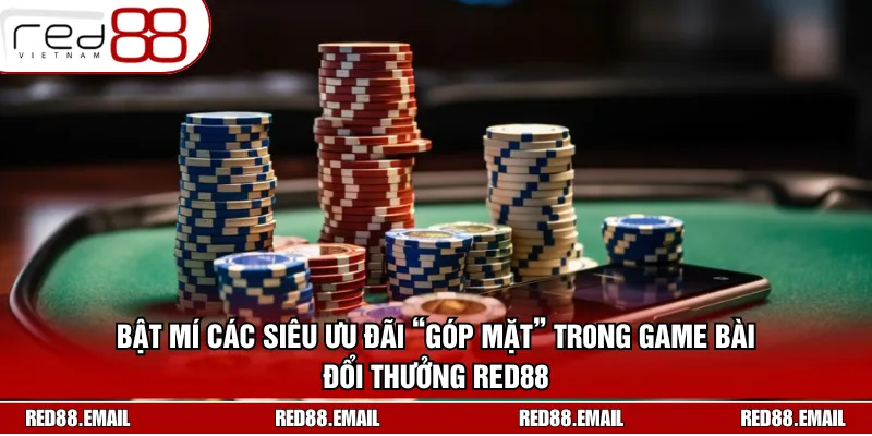 Bật mí các siêu ưu đãi “góp mặt” tring game bài đổi thưởng RED88