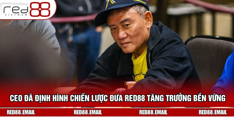CEO đã định hình chiến lược hiện đại đưa RED88 tăng trưởng bền vững