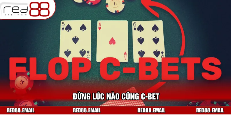 Chơi Poker RED88 dễ thắng là chỉ nên c-bet khi có cơ lợi 