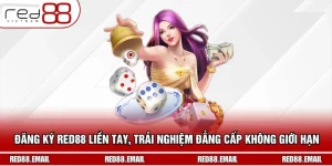 Đăng Ký RED88 Liền Tay, Trải Nghiệm Đẳng Cấp Không Giới Hạn