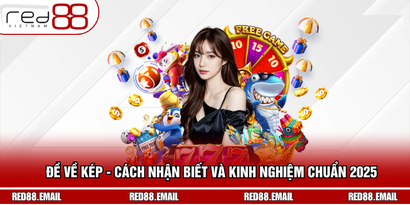 Đề Về Kép - Cách Nhận Biết Và Kinh Nghiệm Chuẩn 2025