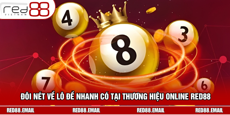 Đôi nét về lô đề nhanh có tại thương hiệu online Red88