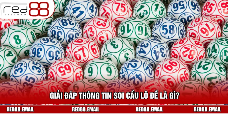 Giải đáp thông tin soi cầu lô đề là gì?