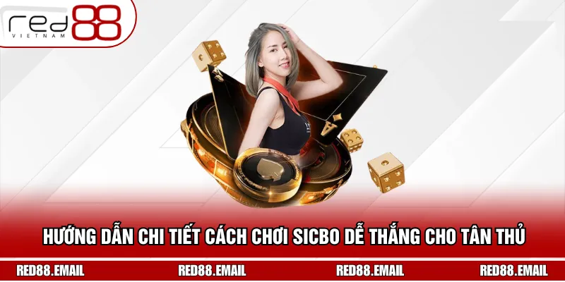 Hướng Dẫn Chi Tiết Cách Chơi Sicbo Red88 Dễ Thắng Cho Tân Thủ
