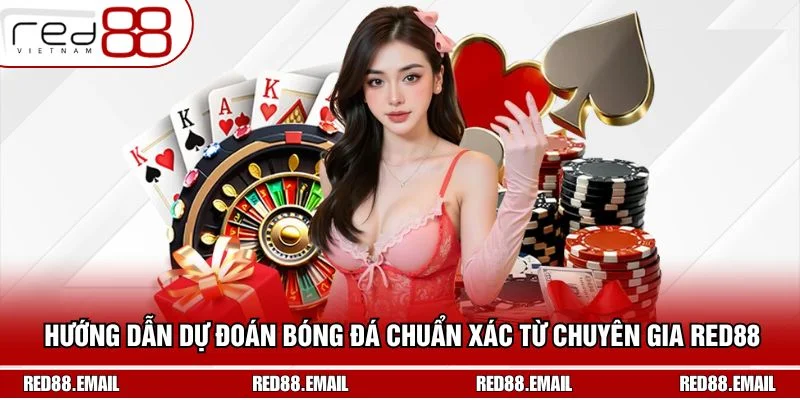 Hướng Dẫn Dự Đoán Bóng Đá Chuẩn Xác Từ Chuyên Gia RED88
