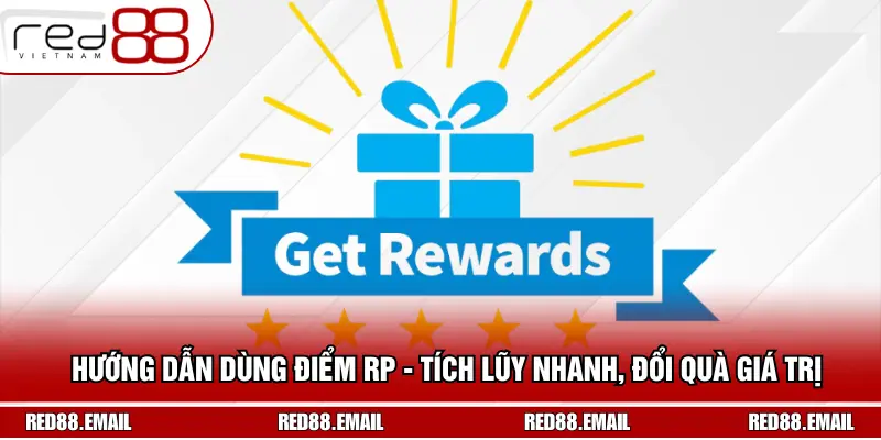 Hướng Dẫn Dùng Điểm RP - Tích Lũy Nhanh, Đổi Quà Giá Trị