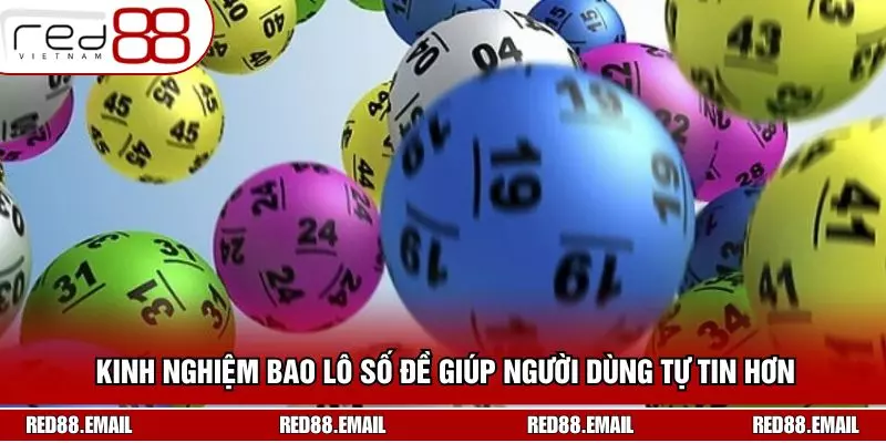 Kinh nghiệm bao lô số đề giúp người dùng tự tin hơn